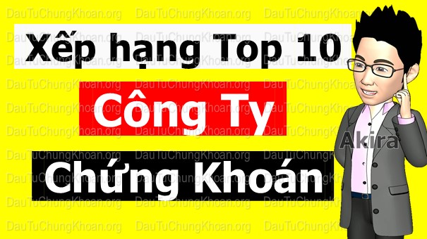Xếp hạng Top 10 công ty Chứng Khoán uy tín hàng đầu Việt Nam